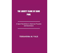 The Liberty Flame of Rand Paul: A Quiet Revolution in American Freedom and Governance