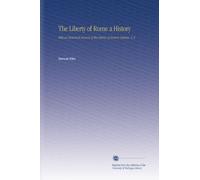 The Liberty of Rome a History: With an Historical Account of the Liberty of Ancient Nations. V. 2