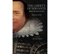 The Liberty of Servants: Berlusconi's Italy