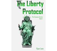 The Liberty Protocol: A 2079 Story of Life, Liberty, and the Pursuit of Control: 2 (The Synapse Series)