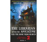 The Librarian After The Apocalypse And The Book From Heaven: Supernatural Horror Comedy Fantasy (Strangely Scary Funny 2)