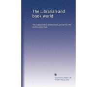 The Librarian and book world: The independent professional journal for the professional man