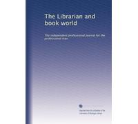 The Librarian and book world: The independent professional journal for the professional man: Volume 3