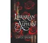 The Librarian and Her Alphas: An Omegaverse Reverse Harem Romance (Knotted and Claimed Standalone Series)