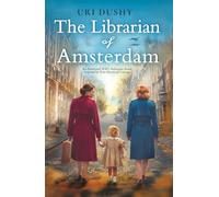 The Librarian of Amsterdam: A heart-wrenching, emotional WW2 historical fiction novel, inspired by true stories of courage (Art of Resistance)