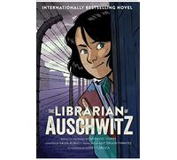 The Librarian of Auschwitz: The Graphic Novel: The Graphic Novel of the international bestseller, based on a true story