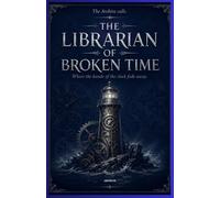 "THE LIBRARIAN OF BROKEN TIME": "Where the hands of the clock fade away."