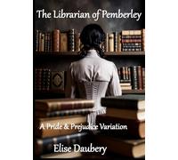 The Librarian of Pemberley: A Pride & Prejudice Variation