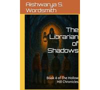 The Librarian of Shadows: Book 4 of The Hollow Hill Chronicles