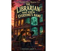 The Librarian Who Knew Everyone's Name (Thornhill School Mysteries)