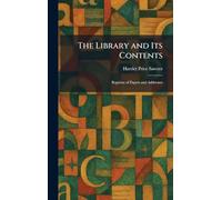 The Library and Its Contents: Reprints of Papers and Addresses
