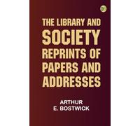 The Library and Society: Reprints of Papers and Addresses
