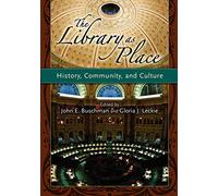 The Library as Place: History, Community, and Culture