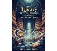 The Library Between Worlds: The War of Quills