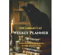 The Library Cat Weekly Planner: Undated 52-Week Organizer for Study, Goals & Focus | 8.5 x 11 Dark Academia Aesthetic Art Gift