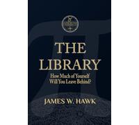 THE LIBRARY: How Much of Yourself Will You Leave Behind? (The Aleph to Taw Chronicles)