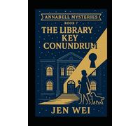 The Library Key Conundrum: Annabell Mysteries Book 7