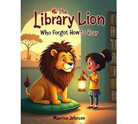 The Library Lion Who Forgot How to Roar