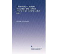 The library of historic characters and famous events of all nations and all ages: Volume 4