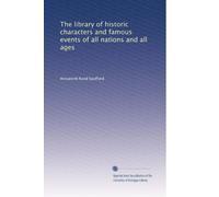 The library of historic characters and famous events of all nations and all ages: Volume 9