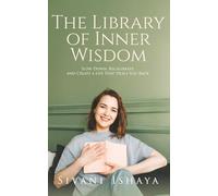 The Library of Inner Wisdom: Slow Down, Recalibrate, and Create a Life That Heals You Back