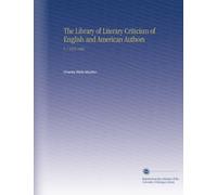 The Library of Literary Criticism of English and American Authors: V. 7 1875-1890