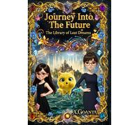 The Library of lost dreams - Journey into the future: The Expanded Edition: A High-Stakes Adventure into the Future