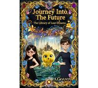 The Library of lost dreams - Journey into the future: The Expanded Edition: A High-Stakes Adventure into the Future: 3