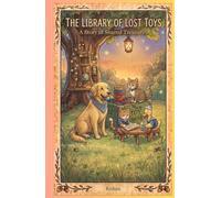 The Library of Lost Toys: A Story of Shared Treasures (Heartwarming Children’s Storybooks)