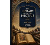 The library of Photius, Volume 1 (of 1)