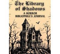The Library of Shadows: A Horror Bibliophile’s Journal