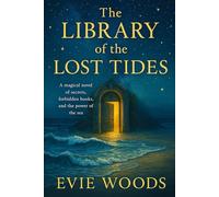 The Library of the Lost Tides: A spellbinding tale of forbidden books, memory, and the sea