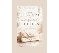 The Library of Unsent Letters: A Heartfelt Contemporary Romance About Love, Loss, and Second Chances