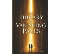 The Library of Vanishing Pages: Adventures Beneath the City of Forgotten Stories: 5 (The Two Spirals Series)