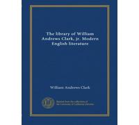The library of William Andrews Clark, jr. Modern English literature (v.4)