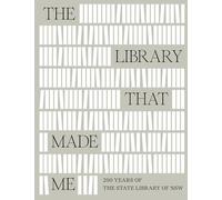 The Library That Made Me: 200 Years of the State Library of NSW