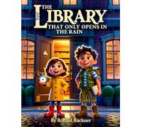 The Library That Only Opens In The Rain: A Library Filled With Advanture And Mystery