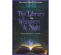 The Library That Whispers at Night: The Paper Moon Chronicles - Book 3