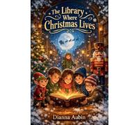 The Library Where Christmas Lives: 1 (The Library Where Stories Wake)