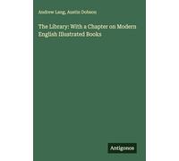 The Library: With a Chapter on Modern English Illustrated Books