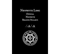 The Libri of the Neophyte: Official Neophyte Reading Syllabus of the A∴A∴ (A∴A∴ Curriculum Series)