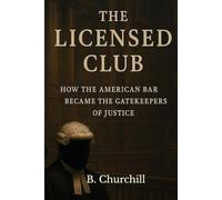 THE LICENSED CLUB: How the American Bar Became the Gatekeeper of Justice (Rabbit Holes & Remedies)