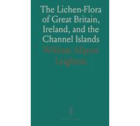 The Lichen-Flora of Great Britain, Ireland, and the Channel Islands