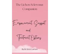 The Lichen Sclerosus Companion: Empowerment, Support and Treatment Options