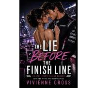 The Lie Before the Finish Line: A Fake Dating Racing Romance (The Apex Hearts Series)