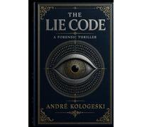 The Lie Code: A Forensic Thriller (Ciência Criminal Aplicada)