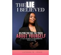 THE LIE I BELIEVED: Helping You See the Truth About Yourself | A 7-Day journey to Remembering Who You Are