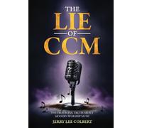 The Lie of CCM: The Truth About Modern Worship Music