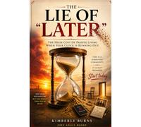 The Lie of "Later": The High Cost of Passive Living When Your Clock Is Running Out
