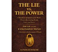 The Lie of the Colonized Mind: A Summons to the Sovereignty of Thought (The Lie vs. The Power)